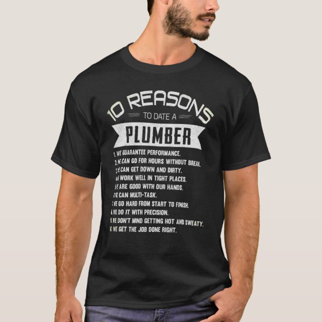 10 Reasons To Date A Plumber Crap Work T-Shirt (Front)