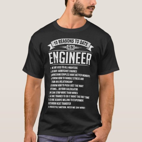 10 Reasons To Date An Engineer T_Shirt