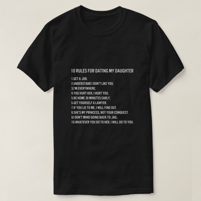 10 RULES FOR DATING MY DAUGHTER  T-Shirt (Design Front)