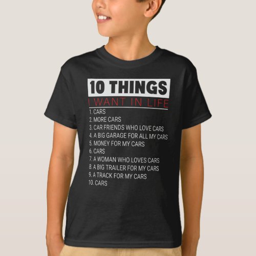 10 Things I Want In Life Car More Cars Mechanic T_Shirt