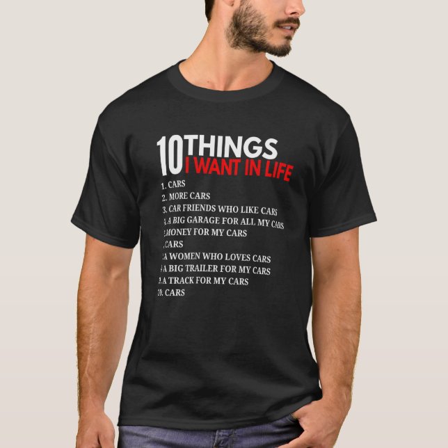 10 Things I Want In Life Cars  For Car T-Shirt (Front)