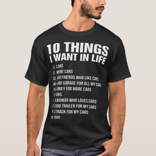 10 things i want in life cars more cars car friend T_Shirt
