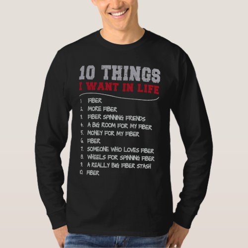 10 Things I want in Life Fiber more Fiber for Spin T_Shirt