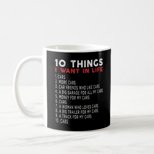 10 Things I Want In Life _ Funny Cars Coffee Mug