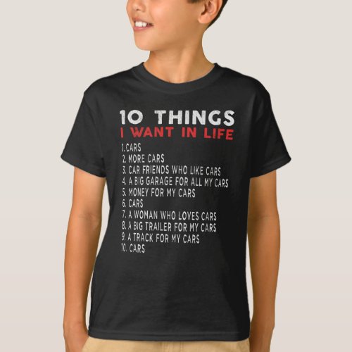 10 Things I Want In Life _ Funny Cars T_Shirt