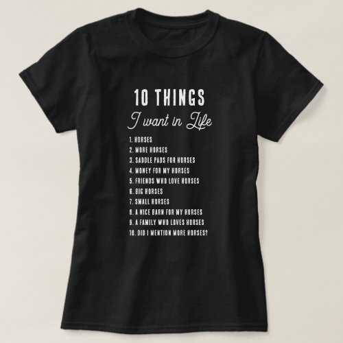 10 Things I Want In Life Funny Horse Equestrian T_Shirt