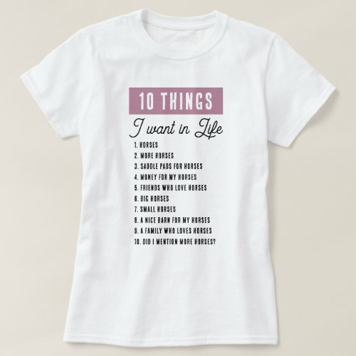 10 Things I Want In Life Funny Horse Equestrian T_Shirt