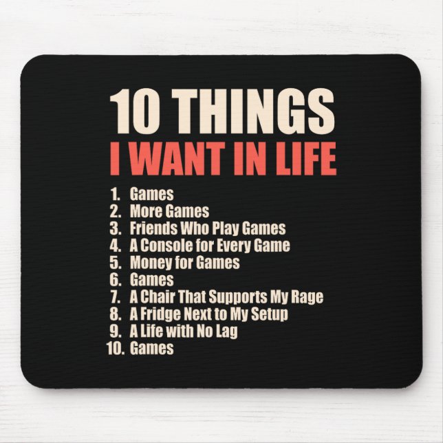 10 Things I Want In Life Games Cool Gamer Design 1 Mouse Pad (Front)