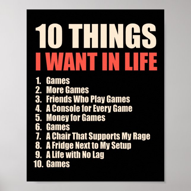 10 Things I Want In Life Games Cool Gamer Design 1 Poster (Front)
