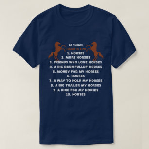 10 things i want in life horse More Horses Horse T-Shirt
