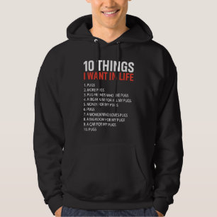 10 Things I Want In Life Pugs  Pug Owners  Pug   2 Hoodie