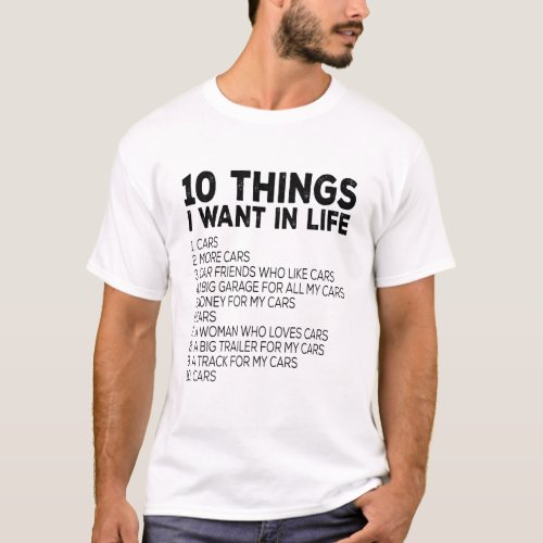 10 Things I Want In My Life 1 Cars 2 More Cars 3 T_Shirt