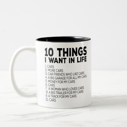10 Things I Want In My Life 1 Cars 2 More Cars 3 Two_Tone Coffee Mug