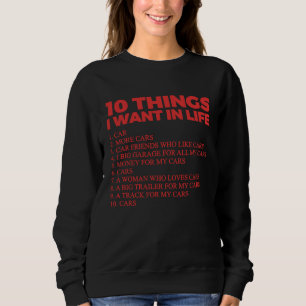10 Things I Want In My Life Cars   Cars Car Driver Sweatshirt