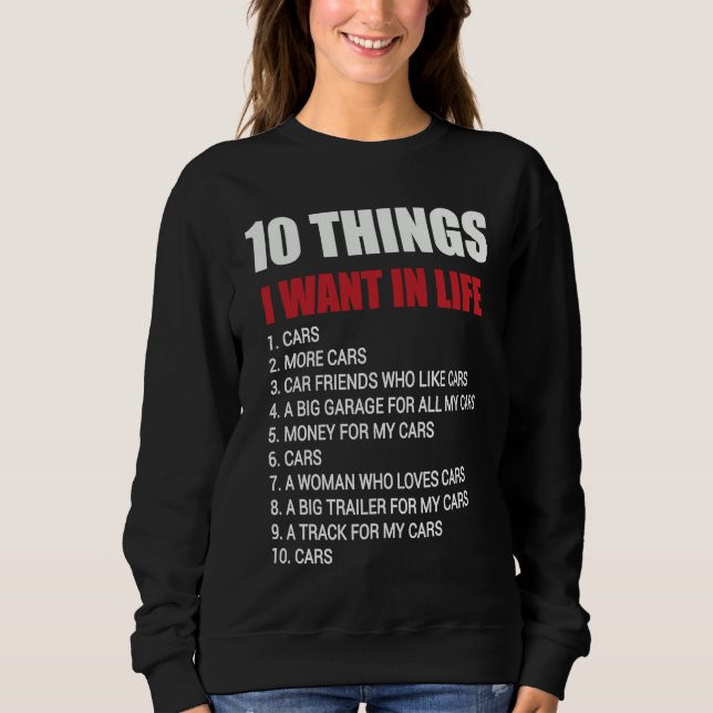 10 Things I Want In My Life Cars   Cars Car Driver Sweatshirt (Front)