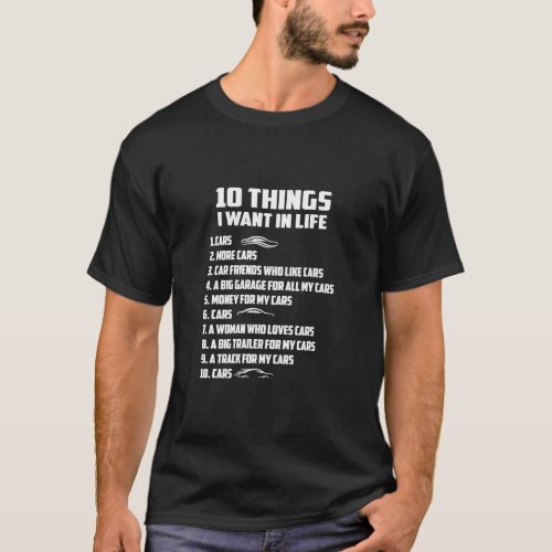 10 Things I Want In My Life Cars   Cars Car Driver T_Shirt