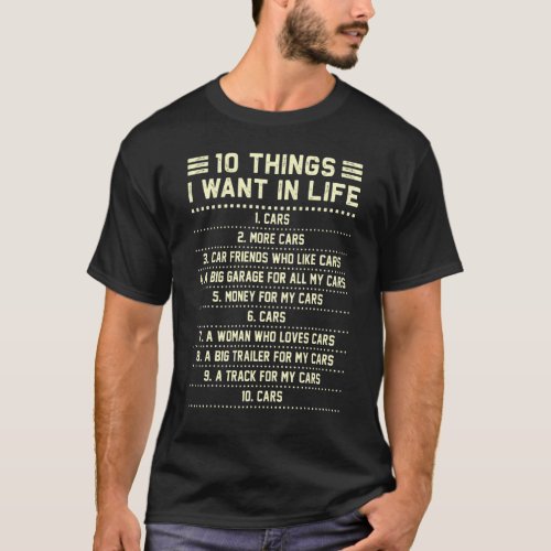 10 Things I Want In My Life Cars More Cars Car  1 T_Shirt