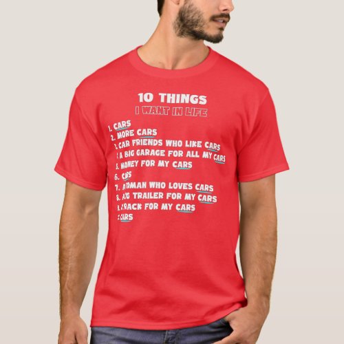 10 Things I Want In My Life Cars More Cars car 3 T_Shirt