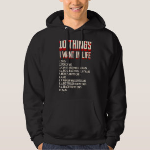 10 Things I Want In My Life Cars More Cars Car Hoodie