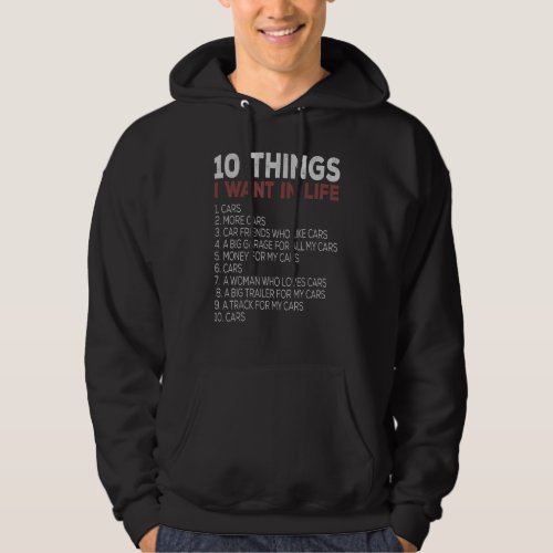 10 Things I Want In My Life Cars More Cars Car Hoodie