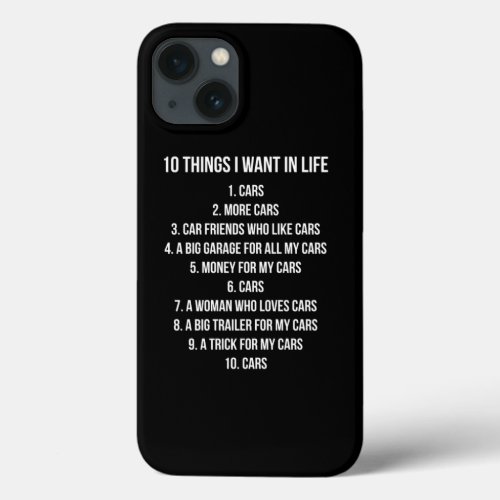 10 Things I Want In My Life Cars More Cars car s D iPhone 13 Case