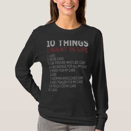 10 Things I Want In My Life Cars More Cars Car T_Shirt