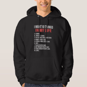 10 Things I Want In My Life Cars More Cars  Car X Hoodie