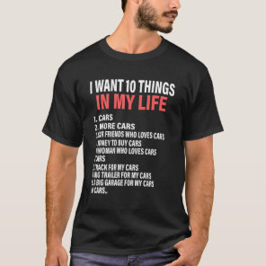 10 Things I Want In My Life Cars More Cars  Car X T-Shirt