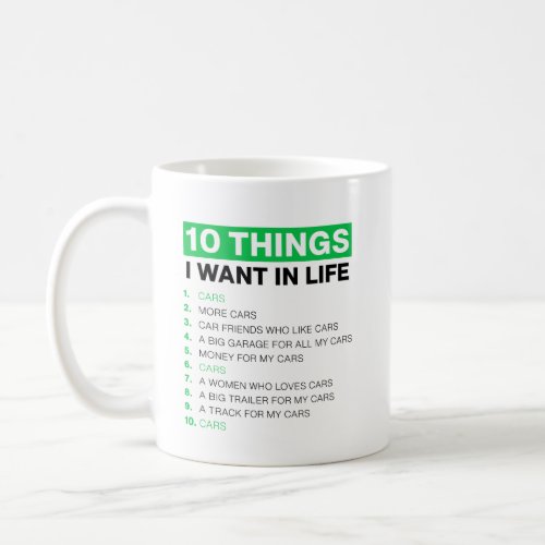 10 Things I Want In My Life Cars More Cars Coffee Mug