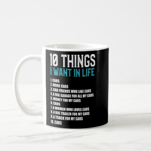 10 Things I Want In My Life Cars More Cars  Coffee Mug