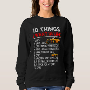 10 Things I Want In My Life Cars More Cars Fun Aut Sweatshirt