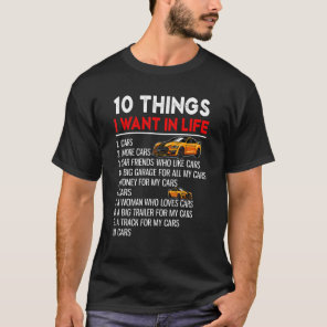 10 Things I Want In My Life Cars More Cars Fun Aut T-Shirt