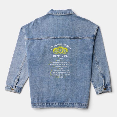 10 Things I Want In My Life Cars More Cars Funny C Denim Jacket