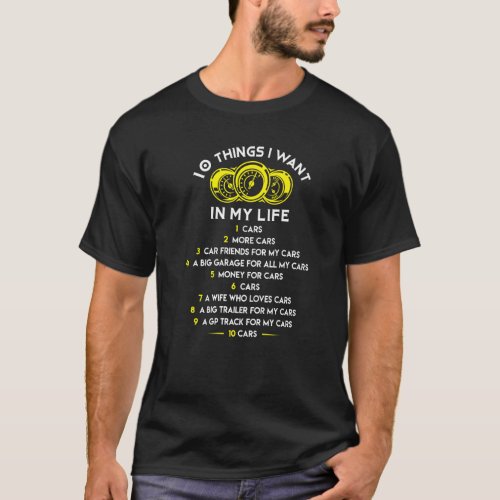 10 Things I Want In My Life Cars More Cars Funny C T_Shirt