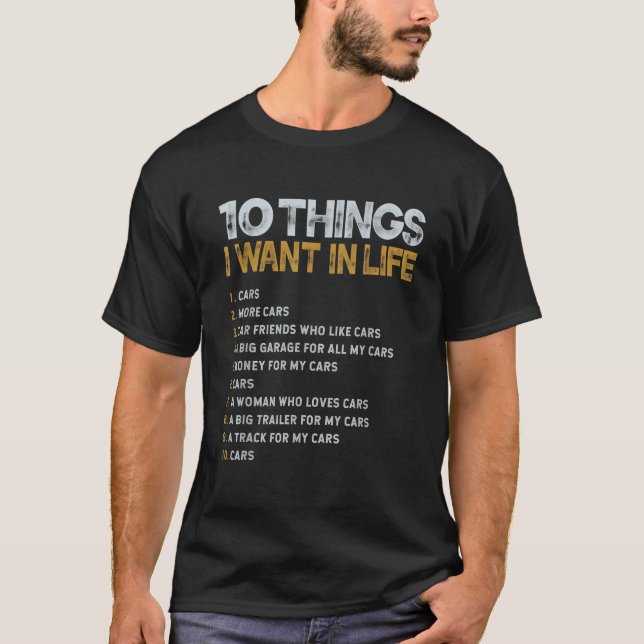 10 Things I Want In My Life Cars More Cars Funny T-Shirt (Front)