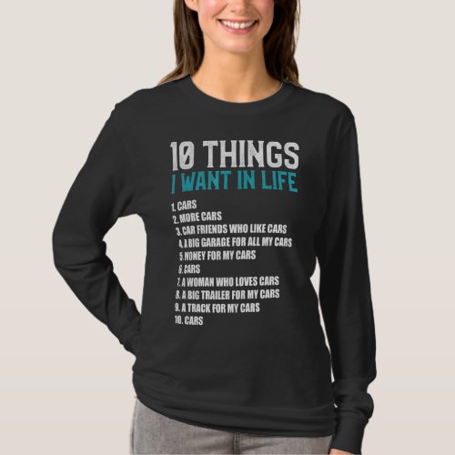 10 Things I Want In My Life Cars More Cars  T_Shirt