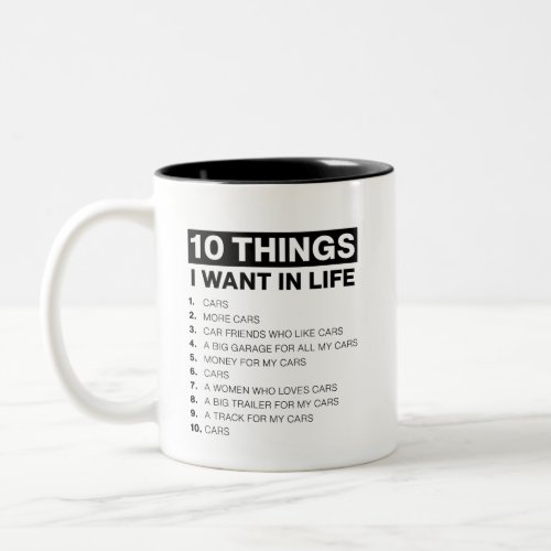 10 Things I Want In My Life Cars More Cars Two_Tone Coffee Mug