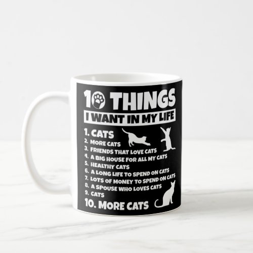 10 Things I Want In My Life Cats More Cats  Coffee Mug
