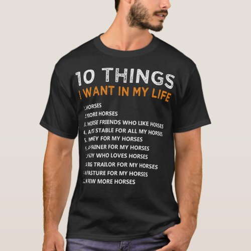10 Things I Want In My Life Funny Horse Gift For G T_Shirt