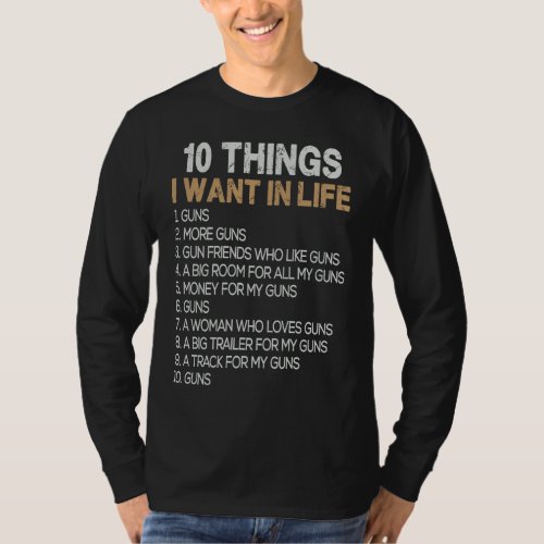 10 Things I Want In My Life Guns 2nd Amendment Pro T_Shirt