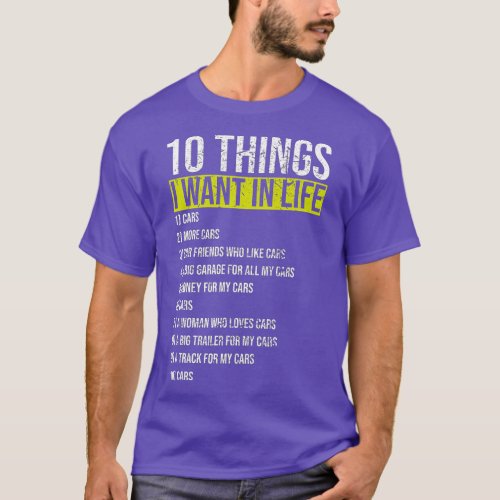 10 Things I Want In My Life More Cars Funny Gift  T_Shirt