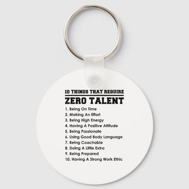 10 Things That Require Zero Talent Motivational  Keychain (Front)