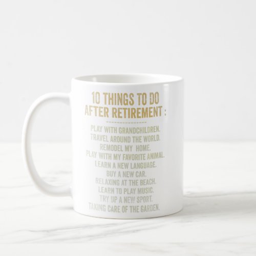 10 Things To Do After Retirement  Retirement To Do Coffee Mug