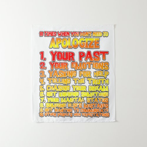 10 Times When You Donât Need to Apologize T_Shirt  Tapestry