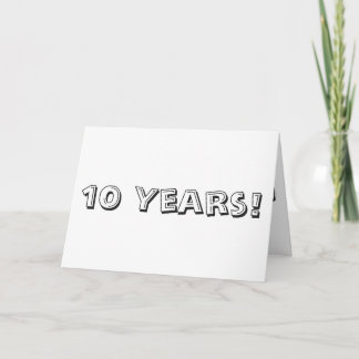 10 year anniversary, big black and white text. card