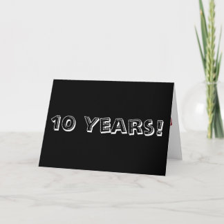 10 year anniversary, big black and white text. card