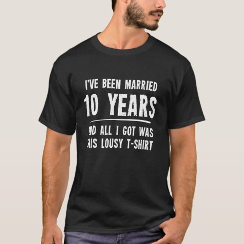 10 Year Anniversary Gift 10Th Wedding Married Funn T_Shirt