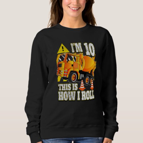10 Year Old Birthday  Concrete Mixer Truck Sweatshirt