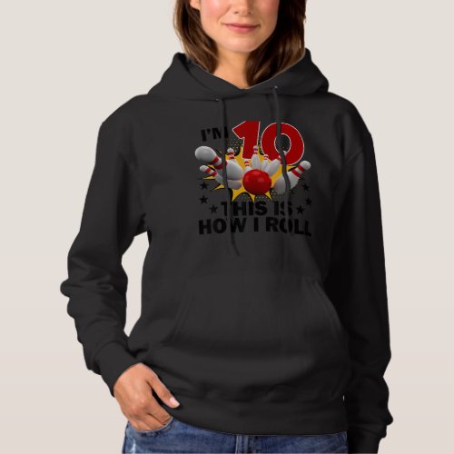 10 Year Old Bowling Birthday Party How I Roll 10th Hoodie