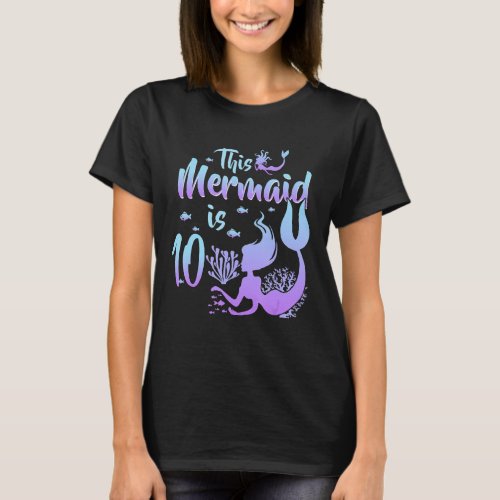 10 Year Old Gift This Mermaid Is 10th Birthday Gir T_Shirt